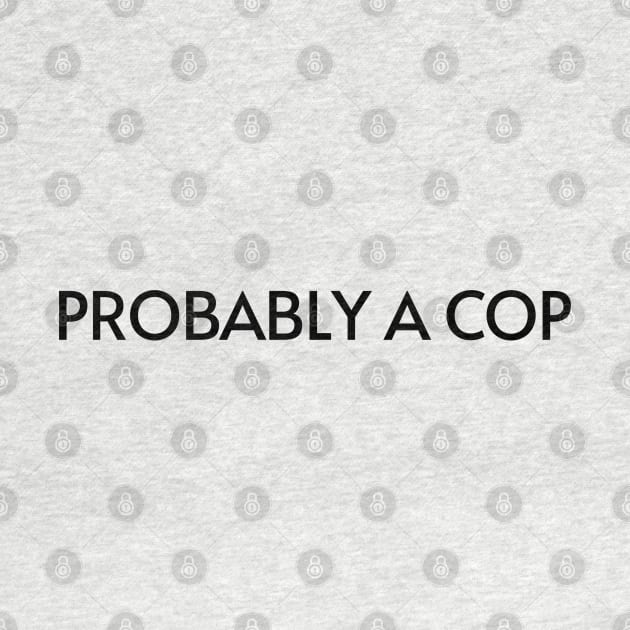 Probably A Cop by karutees